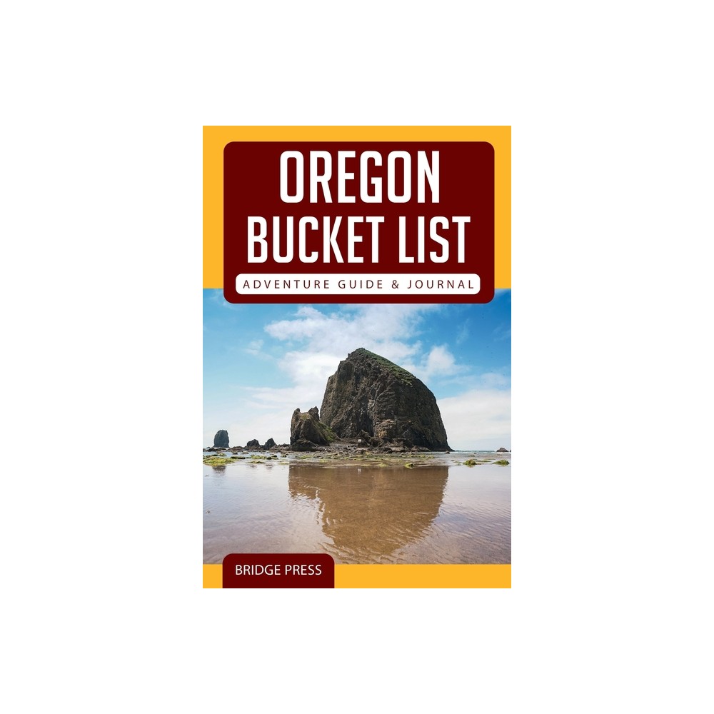 Oregon Bucket List Adventure Guide & Journal - by Bridge Press (Paperback)