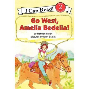 Go West, Amelia Bedelia! - (I Can Read Level 2) by  Herman Parish (Paperback) - 1 of 1