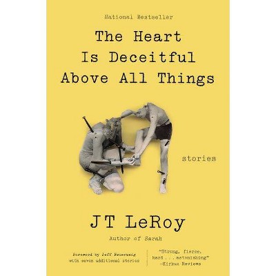 The Heart Is Deceitful Above All Things - by  Jt Leroy (Paperback)