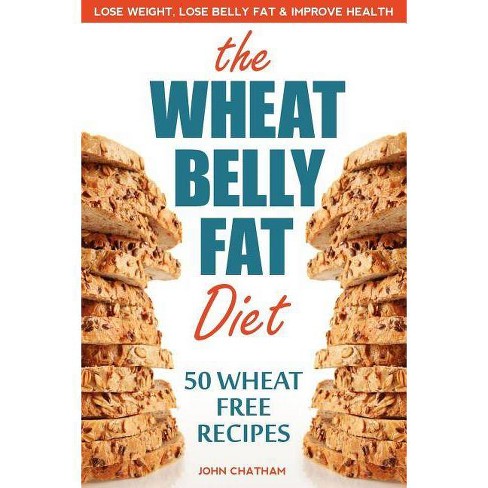 Wheat Belly Fat Diet By John Chatham Paperback Target target