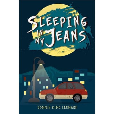 Sleeping in My Jeans - by  Connie King Leonard (Paperback)