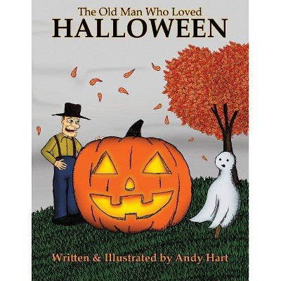 The Old Man Who Loved Halloween - by  Andy Hart (Paperback)