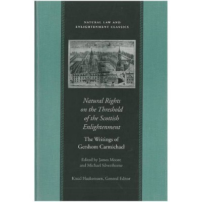 Natural Rights on the Threshold of the Scottish Enlightenment - (Natural Law and Enlightenment Classics (Paperback)) by  Gershom Carmichael