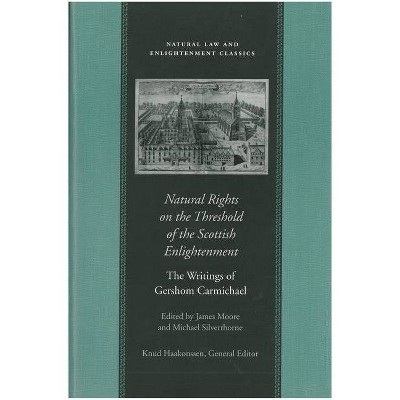 Natural Rights on the Threshold of the Scottish Enlightenment - (Natural Law and Enlightenment Classics (Paperback)) by  Gershom Carmichael