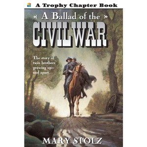 A Ballad of the Civil War - (Trophy Chapter Books (Paperback)) by  Mary Stolz (Paperback) - 1 of 1