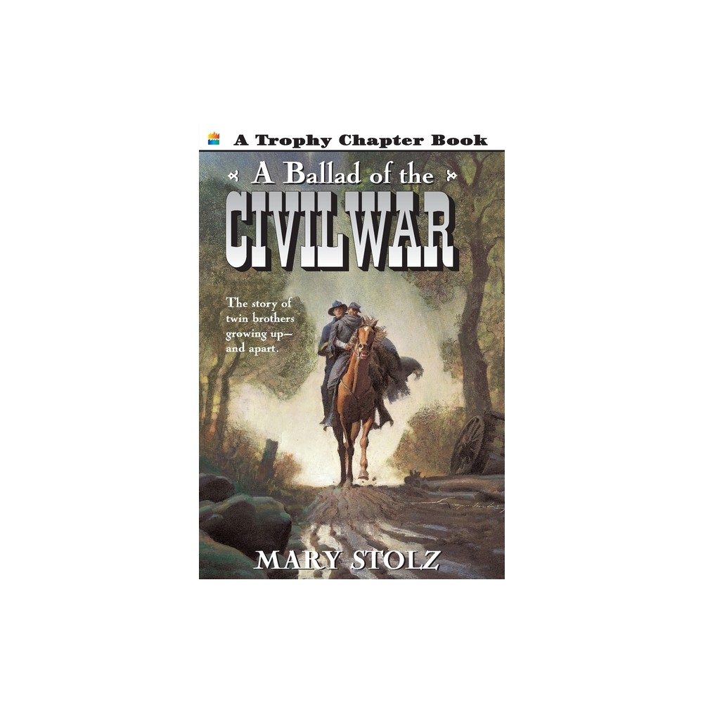 A Ballad of the Civil War - (Trophy Chapter Books (Paperback)) by Mary Stolz (Paperback)