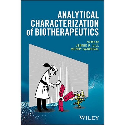 Analytical Characterization of Biotherapeutics - by  Jennie R Lill & Wendy Sandoval (Hardcover)