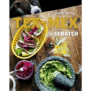 Tex-Mex from Scratch - by  Jonas Cramby (Hardcover) - 1 of 1