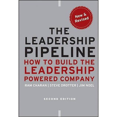 The Leadership Pipeline - (J-B Us Non-Franchise Leadership) 2nd Edition by  Ram Charan & Stephen Drotter & James Noel (Hardcover)