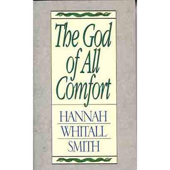 The God Of All Comfort By Hannah Whitall Smith Paperback Target