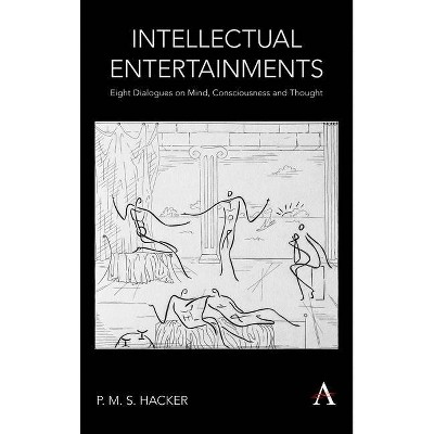 Intellectual Entertainments - (Anthem Studies in Wittgenstein) by  P M S Hacker (Paperback)