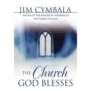 The Church God Blesses - by  Jim Cymbala (Paperback) - 1 of 1