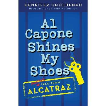 Al Capone Shines My Shoes - (Tales from Alcatraz) by  Gennifer Choldenko (Paperback)