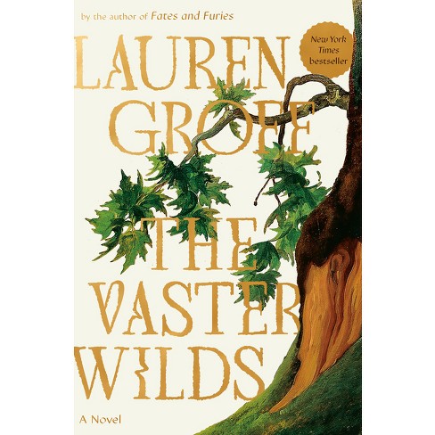 The Vaster Wilds - By Lauren Groff (hardcover) : Target