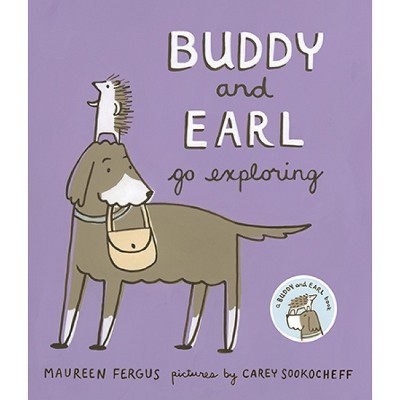 Buddy and Earl Go Exploring - by  Maureen Fergus (Paperback)