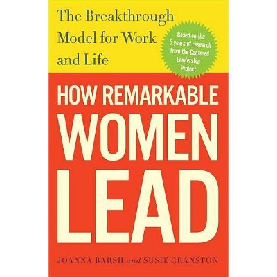 How Remarkable Women Lead - by  Joanna Barsh & Susie Cranston & Geoffrey Lewis (Paperback)