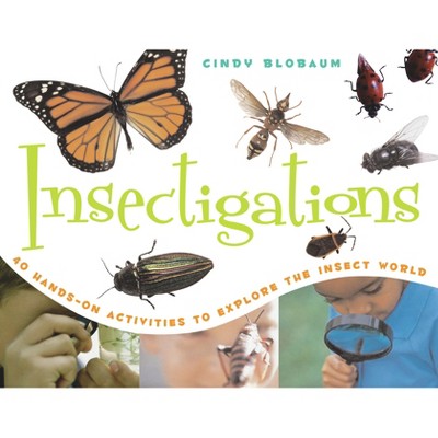 Insectigations - (Young Naturalists) by  Cindy Blobaum (Paperback)