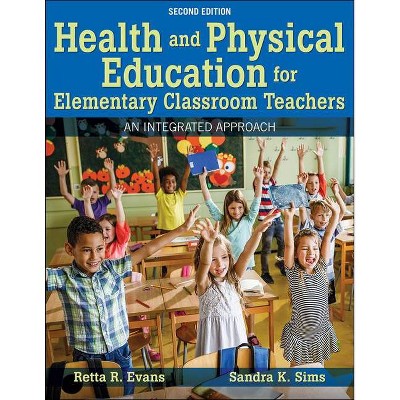 Health and Physical Education for Elementary Classroom Teachers - 2nd Edition by  Retta R Evans & Sandra K Sims (Paperback)