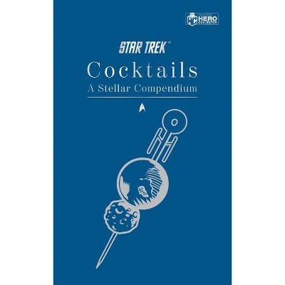 Star Trek Cocktails - by  Glenn Dakin (Hardcover)