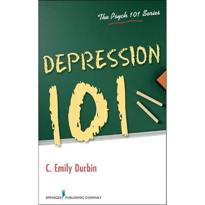 Depression 101 - (Psych 101) by  C Emily Durbin (Paperback)