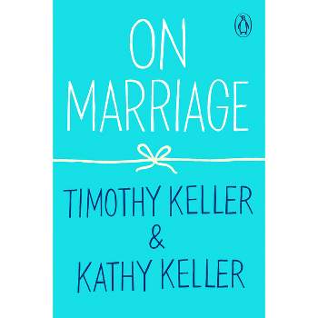 On Marriage - (How to Find God) by  Timothy Keller & Kathy Keller (Paperback)