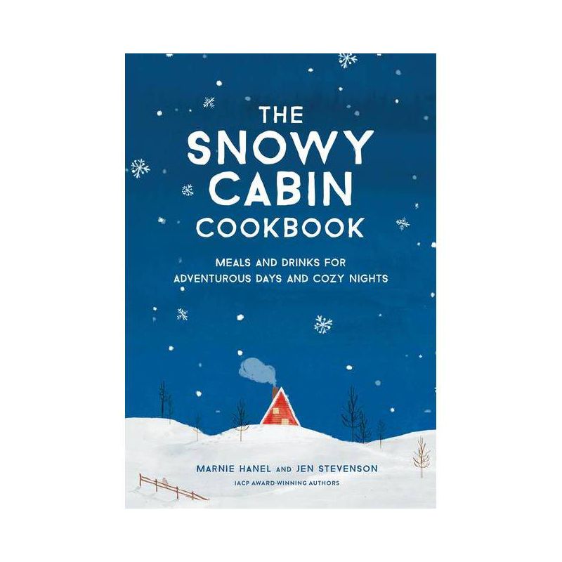 The Snowy Cabin Cookbook - by  Marnie Hanel & Jen Stevenson (Hardcover), 1 of 2