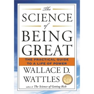 The Science of Being Great - by  Wallace D Wattles (Paperback) - 1 of 1