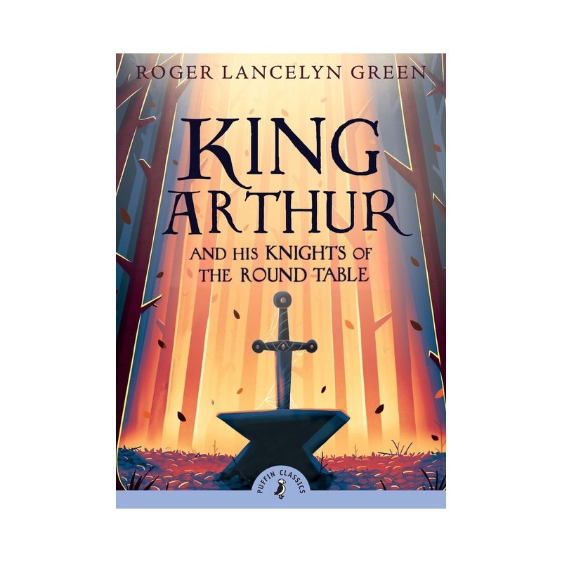 King Arthur and His Knights of the Round ( Puffin Classics) (Paperback) by Roger Lancelyn Green, 1 of 2