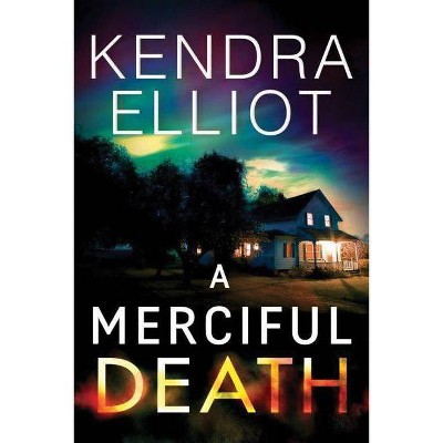 A Merciful Death - (Mercy Kilpatrick) by  Kendra Elliot (Paperback)