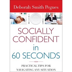 Socially Confident in 60 Seconds - by  Deborah Smith Pegues (Paperback) - 1 of 1