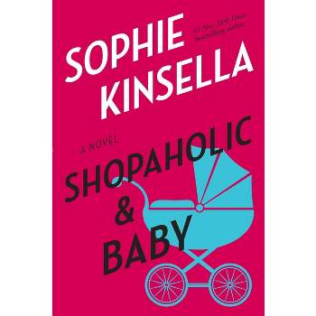 Shopaholic & Baby - by  Sophie Kinsella (Paperback)