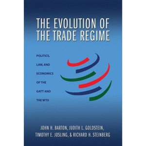 The Evolution of the Trade Regime - by  John H Barton & Judith L Goldstein & Timothy E Josling & Richard H Steinberg (Paperback) - 1 of 1