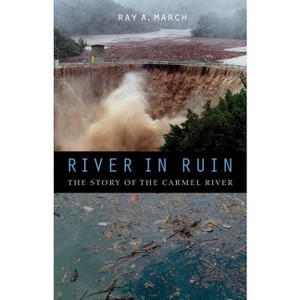 River in Ruin - by  Ray a March (Hardcover) - 1 of 1