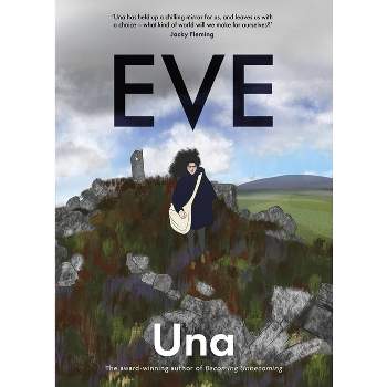 Eve: The New Graphic Novel from the Award-Winning Author of Becoming Unbecoming - by  Una (Paperback)