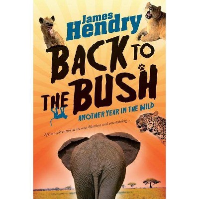 Back to the Bush - by  James Hendry (Paperback)