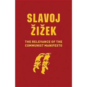 The Relevance of the Communist Manifesto - by  Slavoj Zizek (Paperback) - 1 of 1