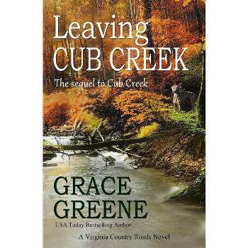 Leaving Cub Creek - by  Grace Greene (Paperback)