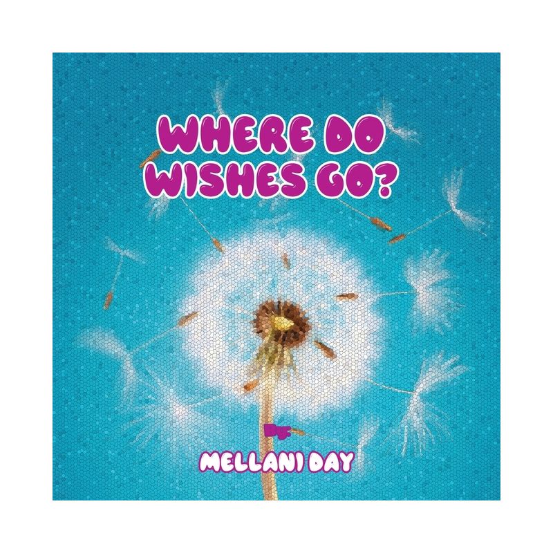 Where Do Wishes Go? - Large Print by  Mellani Day (Paperback), 1 of 2