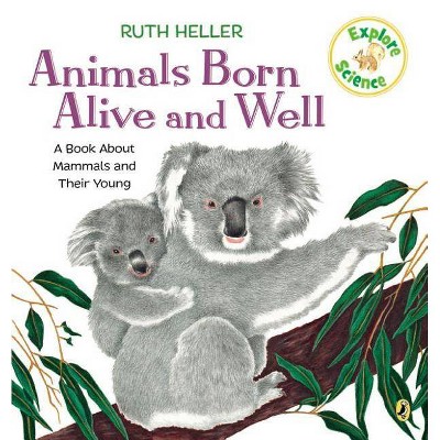 Animals Born Alive and Well - (Explore!) by  Ruth Heller (Paperback)