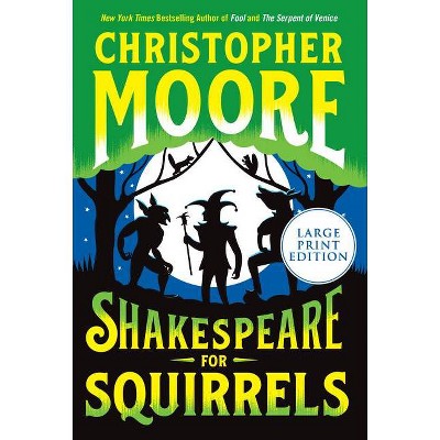 Shakespeare for Squirrels - Large Print by  Christopher Moore (Paperback)