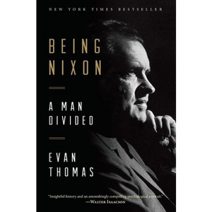 Being Nixon - by  Evan Thomas (Paperback) - 1 of 1