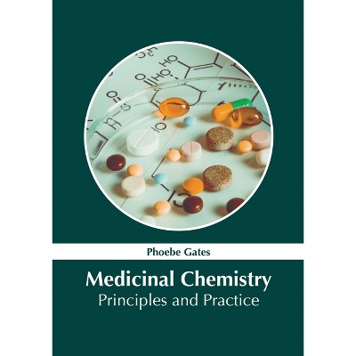 Medicinal Chemistry: Principles and Practice - by  Phoebe Gates (Hardcover)