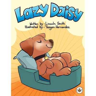 Lazy Daisy - by  Lincoln Smith (Paperback)