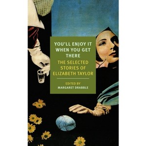 You'll Enjoy It When You Get There - (New York Review Books Classics) by  Elizabeth Taylor (Paperback) - 1 of 1