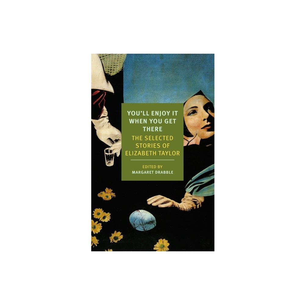 Youll Enjoy It When You Get There - (New York Review Books Classics) by Elizabeth Taylor (Paperback)