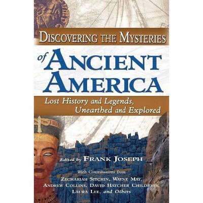 Discovering the Mysteries of Ancient America - by  Frank Joseph (Paperback)