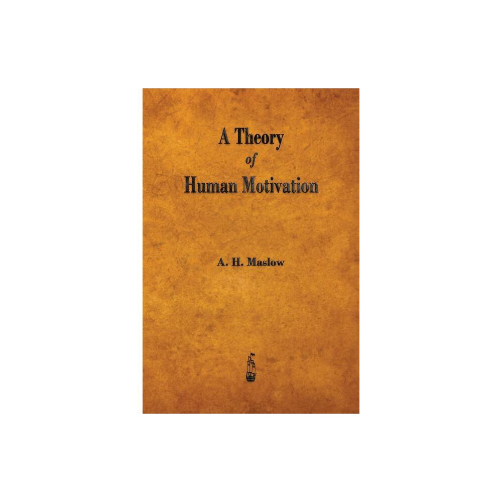 A Theory of Human Motivation - by Abraham H Maslow (Paperback)