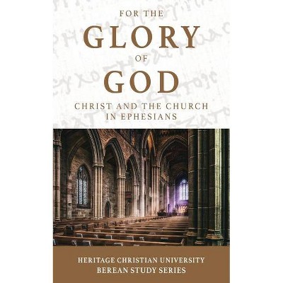 For the Glory of God - (Berean Study) by  Ed Gallagher (Paperback)