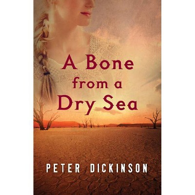 A Bone from a Dry Sea - by  Peter Dickinson (Paperback)