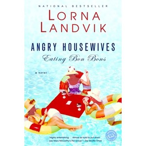 Angry Housewives Eating Bon Bons ( Ballantine Reader's Circle) (Reprint) (Paperback) by Lorna Landvik - 1 of 1